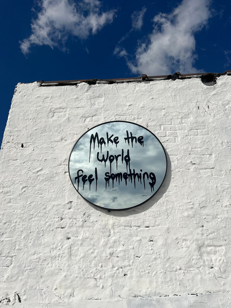 “Make the World feel something”