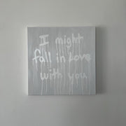 I might fall in Love with you